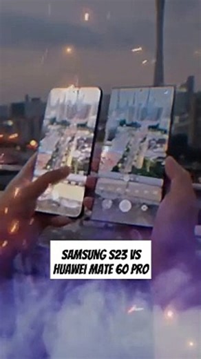 Huawei Mate 60 Pro VS Galaxy S23 Ultra - Which is best Samsung Galaxy S23 Or Huawei Mate 60