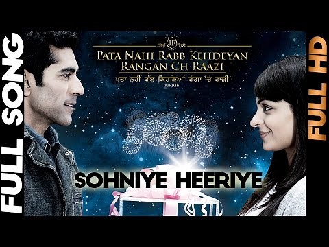 Sohniye Heeriye - Pata Nahi Rabb Kehdeyan Rangan Ch Raazi | Punjabi Song