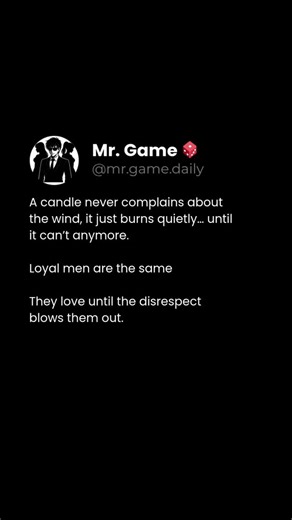 1.9K views · 23 reactions | Even the brightest flame dies when it's no longer valued. ‎Follow @mr.game.daily for ‎ ‎• Masculine Mindset ‎• Emotional Discipline & Self-control ‎• Truth About Modern Women ‎• Building Unstoppable Confidence ‎ #masculinemindset #loyalmenexist #knowyourworth #emotionaldiscipline #mrgame | Mr. Game | Facebook