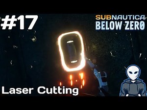 Laser Cutting - Subnautica: Below Zero Let's Play - Episode #17
