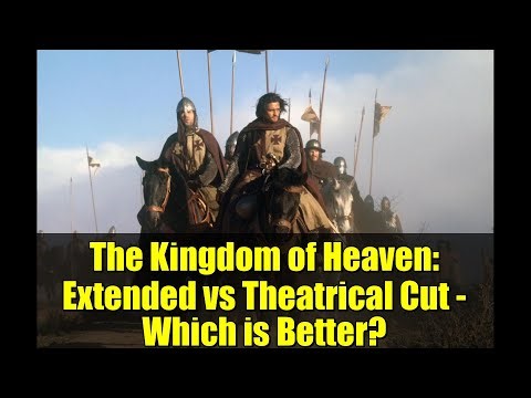 The Kingdom of Heaven: Extended vs Theatrical Cut - Which is Better?