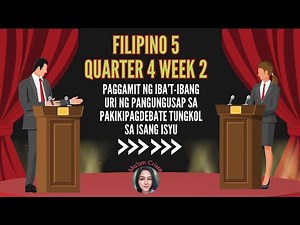 FILIPINO 5 QUARTER 4 WEEK 2 Paggamit ng Iba’t-ibang Uri ng Pangungusap sa Pakikipagdebate Tungkol