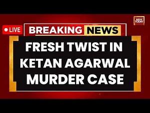 LIVE: Fresh Twist In Ketan Agarwal Murder Case | Siya Goyal's Snapchat With Friend Under Scrutiny