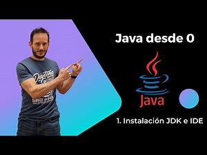 Java desde 0. 1) Instalación de JDK e IDE.