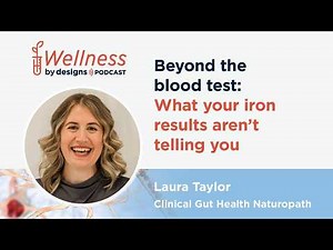 Beyond the blood test: what your iron results aren't telling you with Laura Taylor