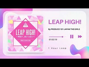 [1 Hour Loop] PRODUCE 101 JAPAN THE GIRLS - LEAP HIGH!