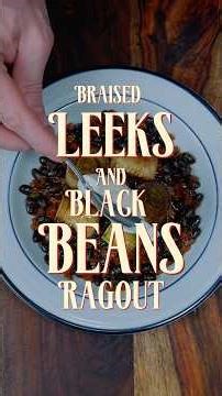 Braised leeks and black beans ragout 🫘 #easyrecipe
