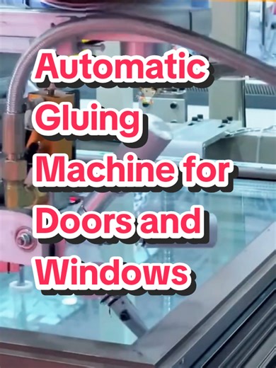 Automatic Gluing Machine for Doors and Windows #insulatedglass #glassmachine #glass #glassfactory #glasswork -Gluing-Machine-for-Doors&Windows