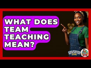 What Does Team Teaching Mean? - Childhood Education Zone