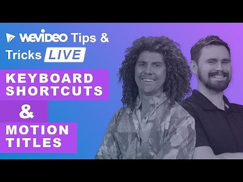 WeVideo Tips and Tricks LIVE: Keyboard shortcuts and motion titles
