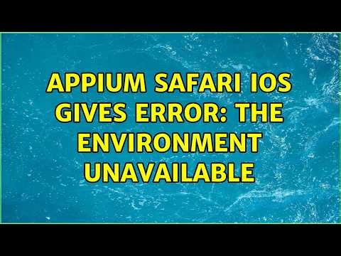 appium safari ios gives error: The environment unavailable