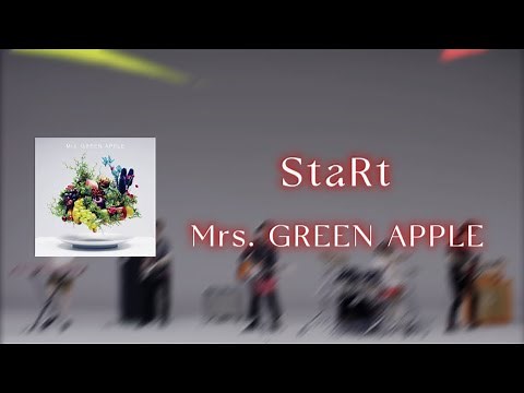 StaRt - Mrs. GREEN APPLE 【日本語字幕/歌詞動画】
