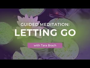 Guided Meditation: Letting Go of Challenging Situations, with Tara Brach