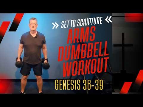 Workout set to Scripture - Arms Dumbbell Workout (Genesis 36-39)