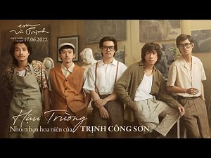 Hội bạn thân tuổi hoa niên của NS Trịnh Công Sơn trong Phim Em Và Trịnh | KC tại rạp 17.06.2022
