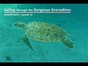 SailwiththeFlo - Episode 12 - Sailing through the Gorgeous Grenadines