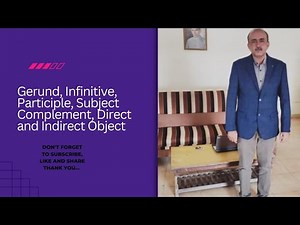 Gerund, Infinitive, Participle, Subject Complement, Object Complement, Direct and Indirect Object