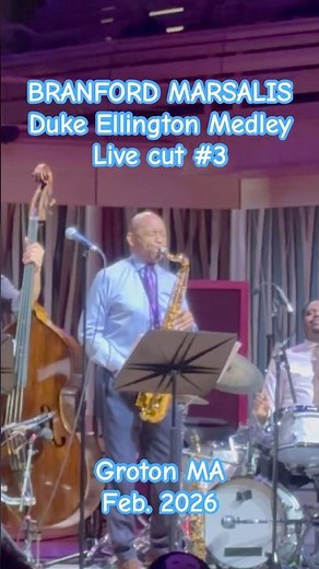 BRANFORD MARSALIS Quartet: Live jazz classic cut 3, DUKE ELLINGTON medley; Groton, MA; Feb. 2026