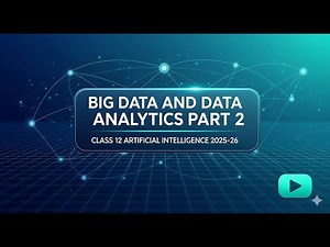 BIG DATA & DATA ANALYTICS | Class 12 AI | CBSE 2025-26 | PART 2 | Sanjana Mor IIT Ropar
