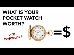 HOW MUCH IS YOUR POCKET WATCH WORTH ? - Checklist Included