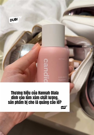 Thương hiệu của Hannah Olala dính vào lùm xùm chất lượng, sản phẩm bị cho là quảng cáo lố? #candid #hannaholala #retinol #skincare