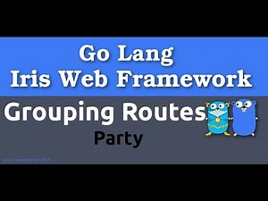 Golang -Iris Web Framework -Grouping Routes/Party