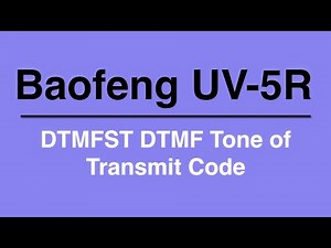 Baofeng UV-5R DTMFST DTMF Tone of Transmit Code