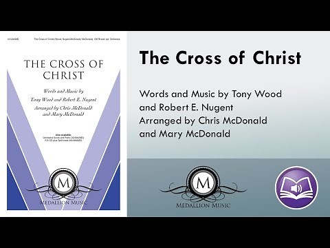 The Cross of Christ (SATB) - Tony Wood, Robert E. Nugent, arr. Chris McDonald, Mary McDonald