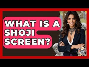 What Is A Shoji Screen? - Art Across Cultures