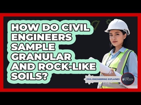 How Do Civil Engineers Sample Granular And Rock-like Soils? - Civil Engineering Explained