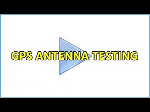 GPS Antenna Testing (2 Solutions!!)