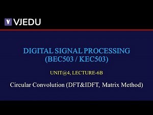 U4_L6B | Circular Convolution (DFT & IDFT, Matrix Method) | DSP (BEC503/KEC503) | Hindi