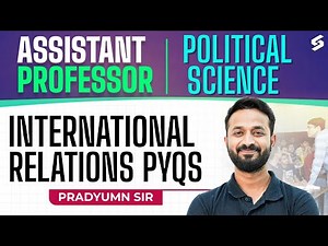 Assistant Professor Political Science Preparation | International Relations PYQs | Pradyumn Sir