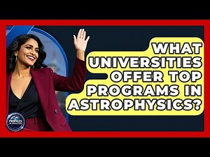 What Universities Offer Top Programs in Astrophysics? - Profiles in Politics