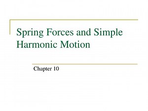 Spring Forces and Simple Harmonic Motion - SlideServe