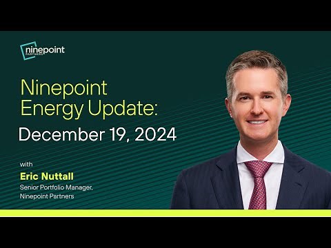 Eric Nuttall: Ninepoint Energy Market Update | Key Trends from 2024 & What to Expect in 2025