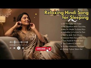 Hindi Love Songs for Chill & Sleep 🌙 | Soft & Calm Bollywood Music