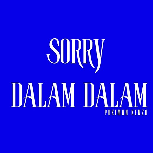 SORRY DALAM DALAM - PUKIMAN KENZO: Song Lyrics, Music Videos & Concerts