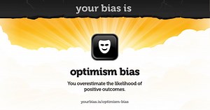 Your bias is optimism bias