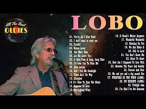 Best Songs Of Lobo │Lobo Greatest Hits Full Collection 2024