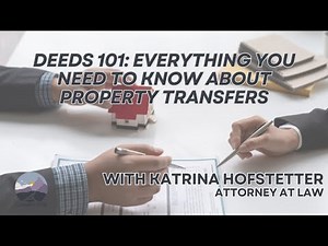 Deeds 101: Types of Deeds Explained | What You Need to Know About Property Transfers