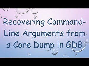 Recovering Command-Line Arguments from a Core Dump in GDB