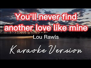 YOU'LL NEVER FIND ANOTHER LOVE LIKE MINE | LOU RAWLS | KARAOKE VERSION
