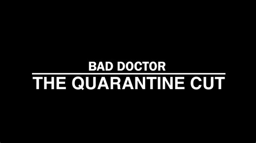 BAD DOCTOR: THE QUARANTINE CUT (2021)