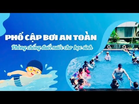 CHƯƠNG TRÌNH PHỔ CẬP BƠI AN TOÀN, PHÒNG CHỐNG ĐUỐI NƯỚC - RÈN LUYỆN SỨC KHỎE 🏊‍♂️✨