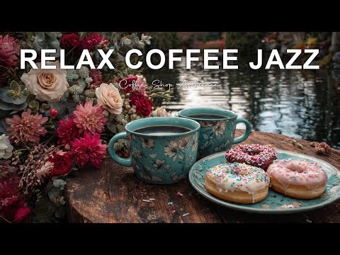 Relax Coffee Jazz – Smooth Piano Jazz & Gentle Bossa Nova for Relax, Work & Study ☕🎹