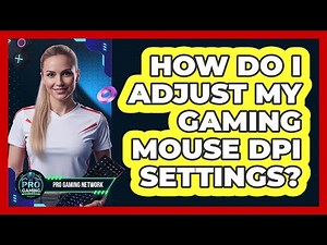 How Do I Adjust My Gaming Mouse DPI Settings?