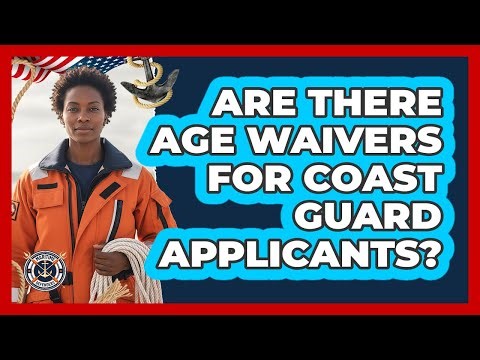 Are There Age Waivers For Coast Guard Applicants?