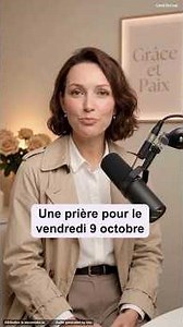 Une prière pour le vendredi 9 octobre