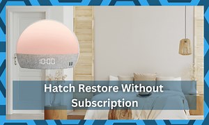 Can You Use Hatch Restore Without Subscription? - DIY Smart Home Hub